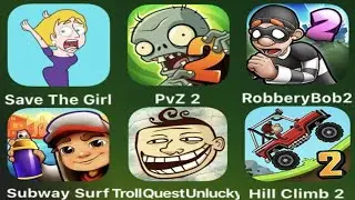 Save The Girl,PVZ 2,Robbery Bob 2,Subway Surfer,Troll Quest Unlucky,Hill Climb 2