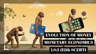 EVOLUTION OF MONEY/MONETARY ECONOMICS/(12th SCERT)