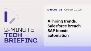 Тенденции найма сотрудников с использованием ИИ, взлом Salesforce, SAP ускоряет автоматизацию | Э...