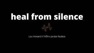 Heal from silence - @LouHoward @TH&Eacute;A @JordanRudessKeys