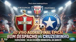 🚨 É FINAL! Bom Despacho x Cruzeirinho AO VIVO | Decisão Chave Metropolitana — Copa Itatiaia 25/26 🏆