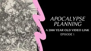 Apocalypse Planning - 'A 2000 Year Old Video Link' - EPISODE 1