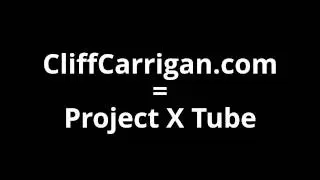 Project X Tube By Cliff Carrigan