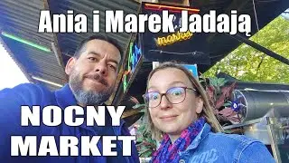 Nocny Market 2023 – co warto tam zjeść? - Ania i Marek Jadają