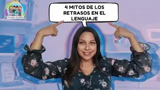 4 mitos sobre el retraso del lenguaje l Mi terapia con Ximena