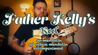 &lsquo;Father Kelly&rsquo;s Reel&rsquo; on mandolin with octave mandolin accompaniment