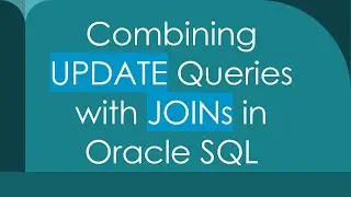 Combining UPDATE Queries with JOINs in Oracle SQL