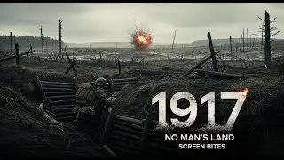 No Man&rsquo;s Land Scene Explained | 1917 (2019) Movie Breakdown | Screen Bites