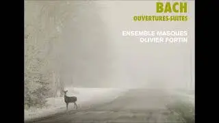 J. S. Bach - Ouvertures-Suites BWV 1066 - 1069 - Ensemble Masques, O. Fortin