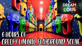 6 HOURS OF CREEPY LIMINAL PLAYGROUND SCENE - DREAM CORPS