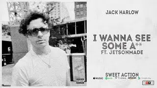 Jack Harlow - I WANNA SEE SOME ASS FT. jetsonmade (Sweet Action)