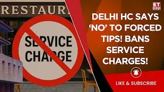Delhi High Court Bans Mandatory Service Charges! Big Win for Consumers or Blow to Restaurants?