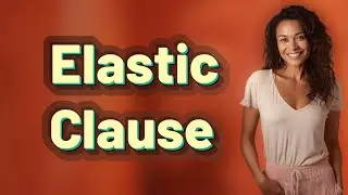 Why Is the Necessary and Proper Clause Known as the 'Elastic Clause'?