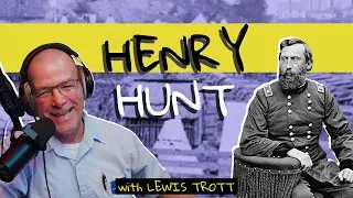 Ask A Gettysburg Guide #113 | Henry Hunt | with LBG Lewis Trott