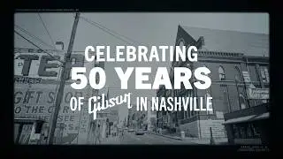 Celebrating 50 years of Gibson in Nashville