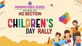 CHILDREN'S DAY RALLY 2024 | KG SECTION | Jawahar Public School, Edava