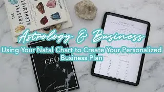 ASTROLOGY & BUSINESS | Using Your Natal Chart to Create Your Personalized Business Plan