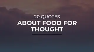 20 Quotes about Food For Thought | Amazing Quotes | Quotes for Photos