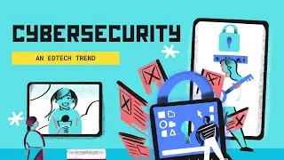 Cybersecurity: An EdTech Trend