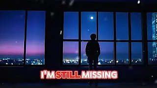 Still Missing You - Lyrics song | Sad Romantic English Song 💔 Emotional Love & Heartbreak Music