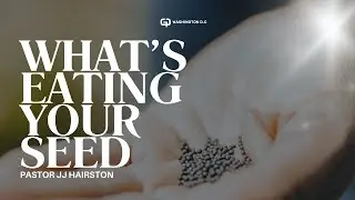 What's Eating Your Seed | Pastor JJ Hairston | January 19, 2025 | Virtual Service