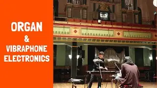 Organ Experiment with Vibraphone and Electronics - Project at Orgelpark