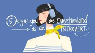5 Signs you are OVERSTIMULATED as an INTROVERT