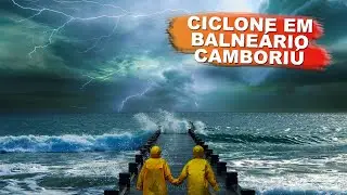 CICLONE-BOMBA: BALNEÁRIO CAMBORIÚ É ATINGIDA POR FORTE VENDAVAL