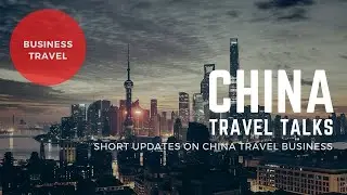 China Travel Talks by IL 0026 - Business travel