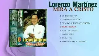 Lorenzo Mart&iacute;nez - Mira A Cristo [1993][&Aacute;lbum Completo] M&uacute;sica Cristiana