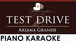 Ariana Grande - test drive - HIGHER Key (Piano Karaoke Instrumental)