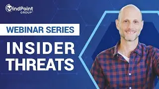 Insider Threats: What can your business learn from the Federal Government? With Matt Shepherd