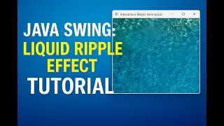 Java Swing Liquid Ripple Effect Tutorial &mdash; Create Stunning Interactive Water Animation!