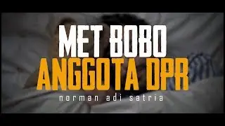 MET BOBO ANGGOTA DPR | Puisi Norman Adi Satria