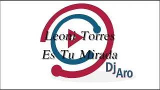 Leoni Torres -  Es Tu Mirada