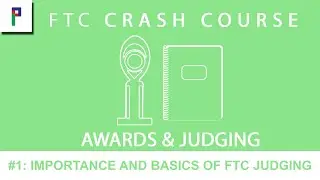 FTC Crash Course: Judging - Ep. 1: Importance and Basics of FTC Judging