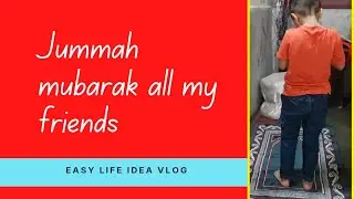 Juma Mubarak routine by easy life idea vlog |enjoy Juma|day to evening routine |day routine