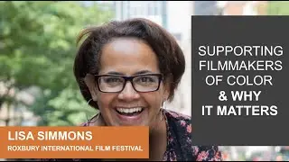 Roxbury International Film Festival's Lisa Simmons on Supporting BIPOC Filmmakers For 25 Years