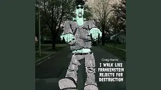 I Walk Like Frankenstein Rejects for Destruction