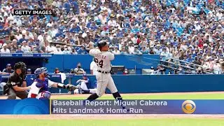 Baseball Report: Miguel Cabrera Joins 500 Home Run Club