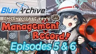 (Event Story) Onsen Village 227's Management Record: Episodes 5 & 6 Translation [Blue Archive]