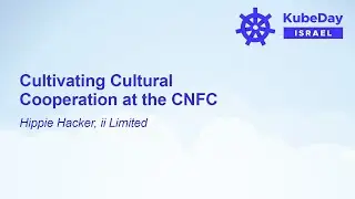 Cultivating Cultural Cooperation at the CNFC - Hippie Hacker, ii Limited