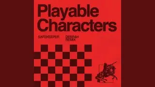 Playable Characters (Debr4h Remix)