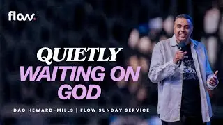 Quietly Waiting On God | FLOW Sunday Service | Dag Heward-Mills | Sunday 2nd Nov 2025
