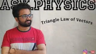 Triangle Law of vectors | Vectors | Ask physics | Telugu | Seshank