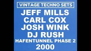 JEFF MILLS CARL COX JOSH WINK DJ RUSH HAFENTUNNEL PHASE 2 2000