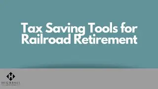 Tax Saving Tools in Railroad Retirement