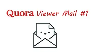 Quora Viewer Mail #1