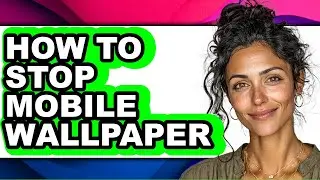 How to Stop Mobile Wallpaper (updated)