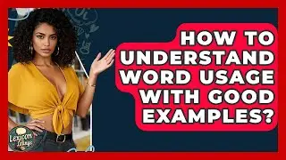 How To Understand Word Usage With Good Examples? - Lexicon Lounge